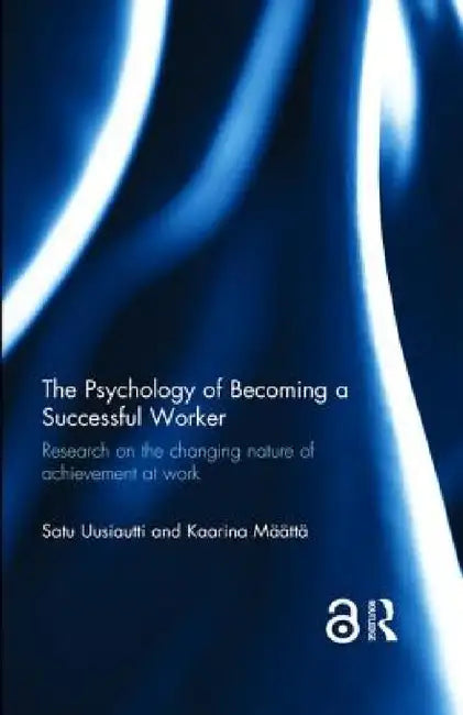Buy The Psychology of Becoming a Successful Worker (English, Satu Uusiautti | Kaarina Määttä) — BookShops.in