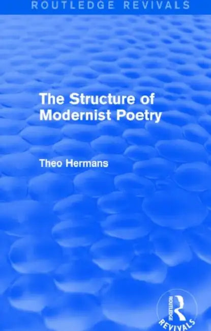 Buy The Structure of Modernist Poetry (Routledge Revivals) (English, Theo Hermans) — BookShops.in