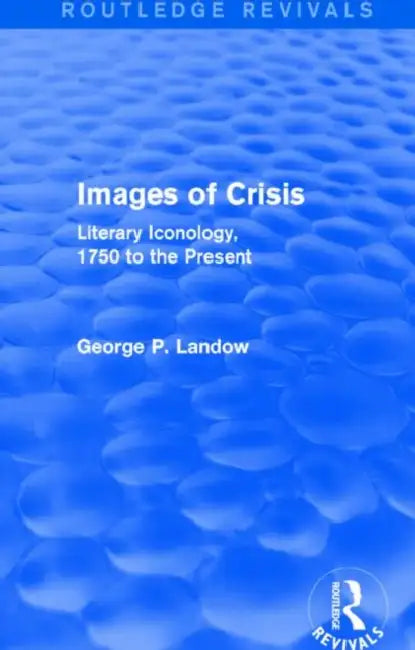 Buy Images of Crisis (Routledge Revivals) (English, George P. Landow) — BookShops.in