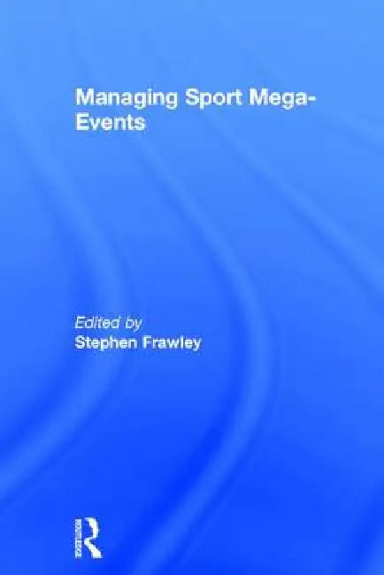 Buy Managing Sport Mega-Events (English, Stephen Frawley) — BookShops.in