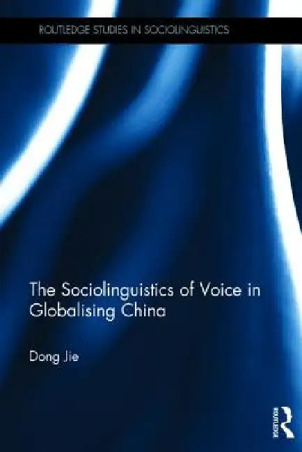 Buy The Sociolinguistics of Voice in Globalising China (English, Jie Dong) — BookShops.in