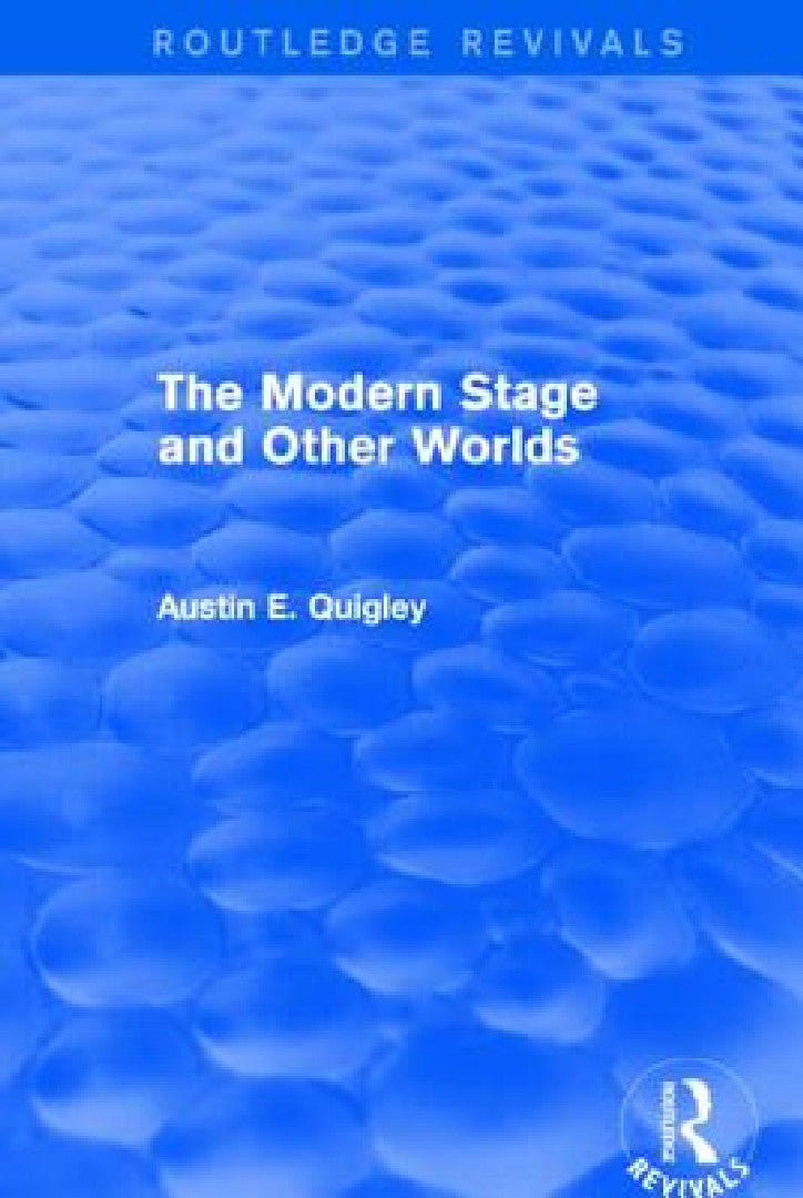 Buy The Modern Stage and Other Worlds (Routledge Revivals) (English, Austin E. Quigley) β BookShops.in