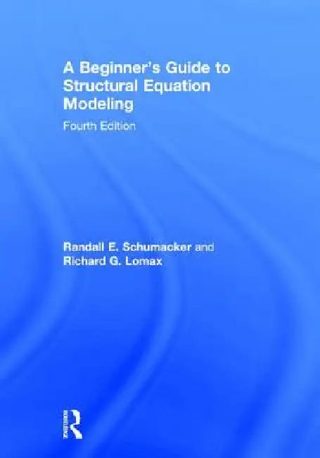 Buy A Beginner's Guide to Structural Equation Modeling (English, Randall E. Schumacker | Richard G. Lomax) — BookShops.in