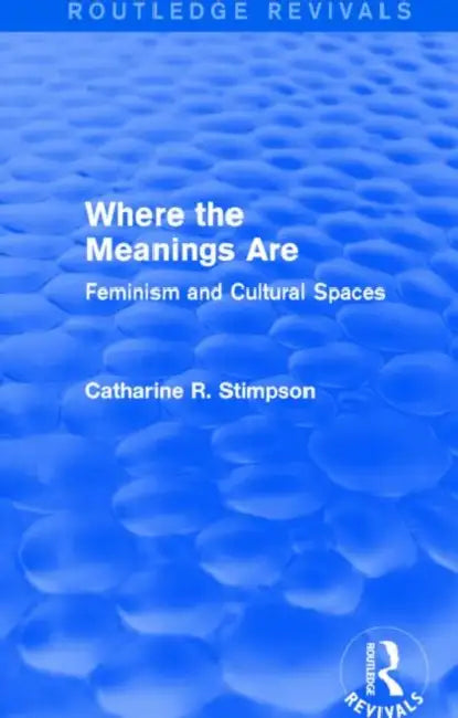 Buy Where The Meanings Are (Routledge Revivals) (English, Catharine R. Stimpson) โ BookShops.in