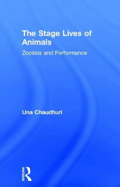 Buy The Stage Lives of Animals (English, Una Chaudhuri) — BookShops.in