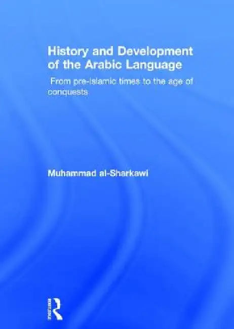 Buy History and Development of the Arabic Language (English, Muhammad Al-Sharkawi) — BookShops.in