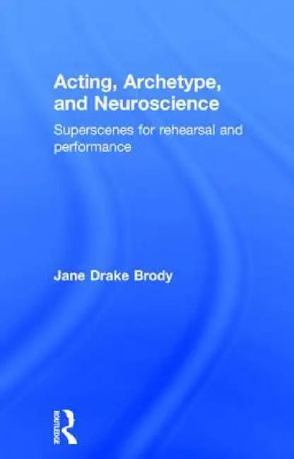 Buy Acting, Archetype, and Neuroscience (English, Jane Drake Brody) — BookShops.in