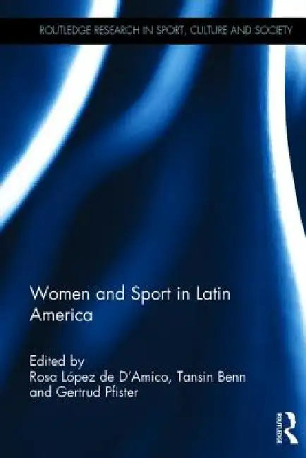 Buy Women And Sport In Latin America | by Rosa Lopez De D'Amico | Tansin Benn | Gertrud Pfister | Routledge | by Rosa Lopez De D'Amico | Tansin Benn | Gertrud Pfister | Routledge | by Rosa Lopez De D'Amico | Tansin Benn | Gertrud Pfister | Routledge | by Rosa Lopez De D'Amico | Tansin Benn | Gertrud Pfister | Routledge | by Rosa Lopez De D'Amico | Tansin Benn | Gertrud Pfister | Routledge | by Rosa Lopez De D'Amico | Tansin Benn | Gertrud Pfister | Routledge | by Rosa Lopez De D'Amico | Tansin Benn — BookShops.in