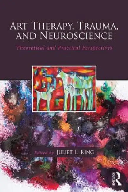Buy Art Therapy, Trauma, and Neuroscience (English, Juliet L. King) — BookShops.in