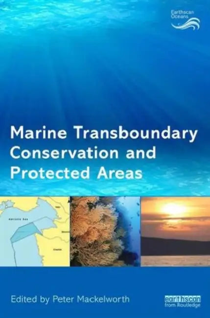 Buy Marine Transboundary Conservation and Protected Areas (English, Peter Mackelworth) โ BookShops.in