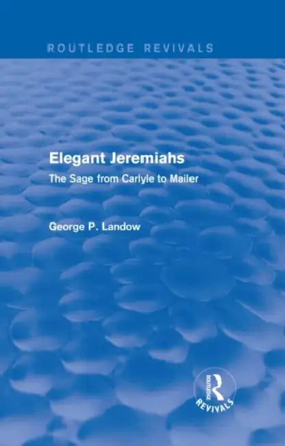 Buy Elegant Jeremiahs (Routledge Revivals) (English, George P. Landow) — BookShops.in