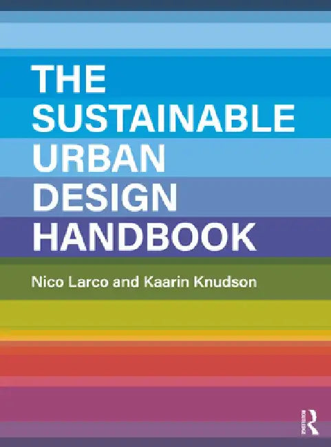 Buy The Sustainable Urban Design Handbook (English, Nico Larco) โ BookShops.in