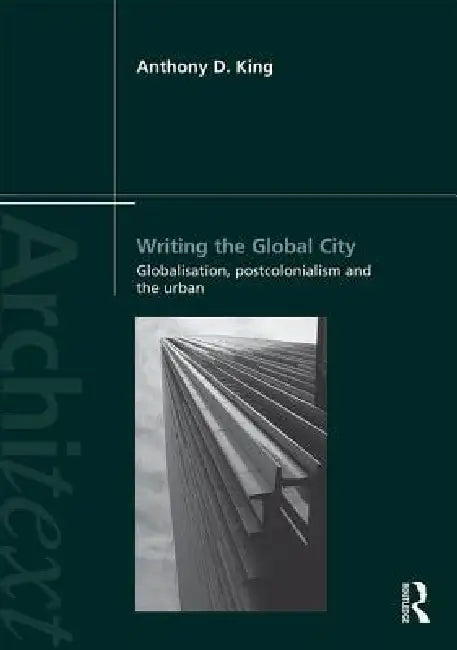 Buy Writing the Global City (English, King Anthony) — BookShops.in