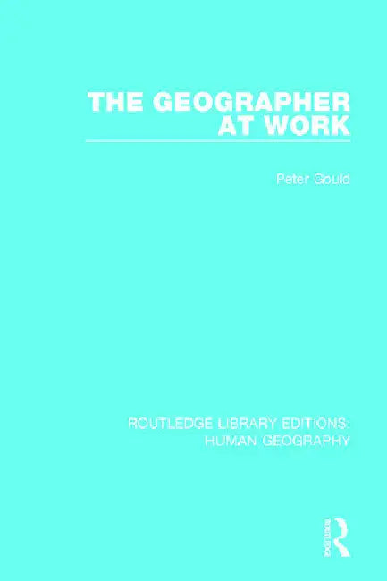 Buy The Geographer at Work (English, Gould Peter) — BookShops.in