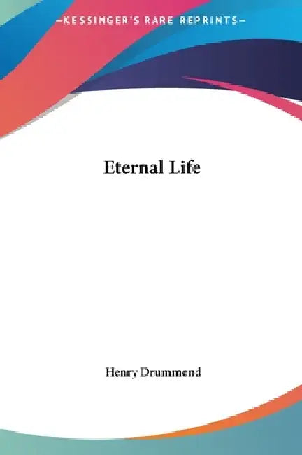 Buy Eternal Life | by Henry Drummond | Kessinger Publishing | by Henry Drummond | Kessinger Publishing | by Henry Drummond | Kessinger Publishing | by Henry Drummond | Kessinger Publishing | by Henry Drummond | Kessinger Publishing | by Henry Drummond | Kessinger Publishing | by Henry Drummond | Kessinger Publishing | by Henry Drummond | Kessinger Publishing | by Henry Drummond | Kessinger Publishing | by Henry Drummond | Kessinger Publishing | by Henry Drummond | Kessinger Publishing | by Henry Dru โ BookShops.in