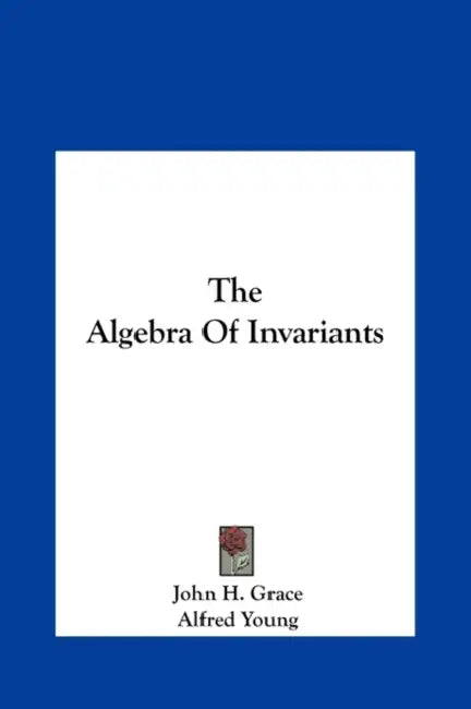 Buy The Algebra Of Invariants | by John H. Grace | Alfred Young — BookShops.in