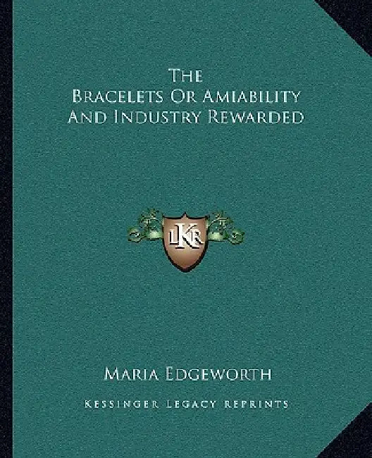 Buy The Bracelets Or Amiability And Industry Rewarded (English, Maria Edgeworth) — BookShops.in