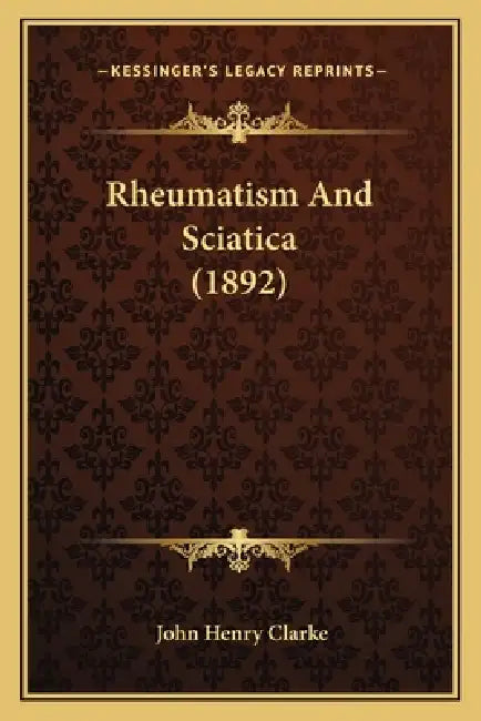 Buy Rheumatism And Sciatica (1892) | by John Henry Clarke | Kessinger Publishing | by John Henry Clarke | Kessinger Publishing | by John Henry Clarke | Kessinger Publishing | by John Henry Clarke | Kessinger Publishing | by John Henry Clarke | Kessinger Publishing | by John Henry Clarke | Kessinger Publishing | by John Henry Clarke | Kessinger Publishing | by John Henry Clarke | Kessinger Publishing | by John Henry Clarke | Kessinger Publishing | by John Henry Clarke | Kessinger Publishing | by John — BookShops.in