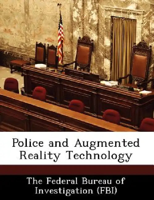 Buy Police and Augmented Reality Technology (English, The Federal Bureau of Investigation (Fbi) — BookShops.in