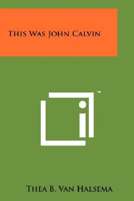 Buy This Was John Calvin (English, Thea B. Van Halsema) — BookShops.in