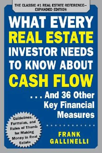 Buy What Every Real Estate Investor Needs to Know about Cash Flow... and 36 Other Key Financial Measures (English, Frank Gallinelli) — BookShops.in