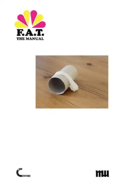 Buy The F.A.T. Manual (English, Domenico Quaranta | Geraldine Juárez) — BookShops.in