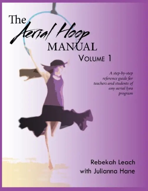 Buy The Aerial Hoop Manual Volume 1 (English, Rebekah Leach | Julianna Hane) — BookShops.in