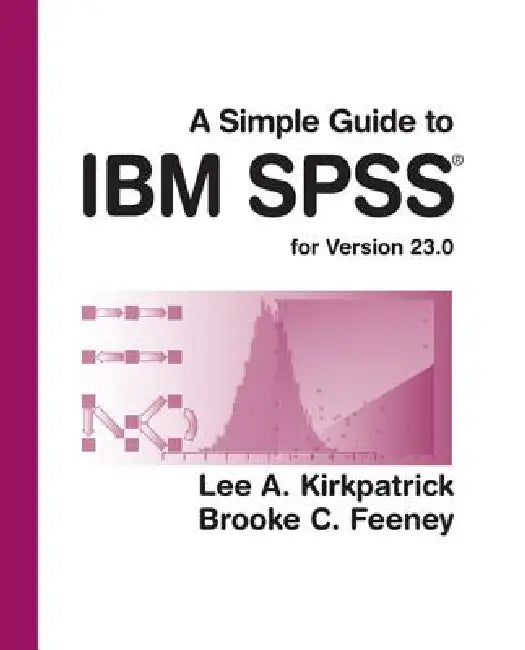 Buy A Simple Guide to IBM SPSS Statistics - Version 23.0 (English, Lee Kirkpatrick) — BookShops.in