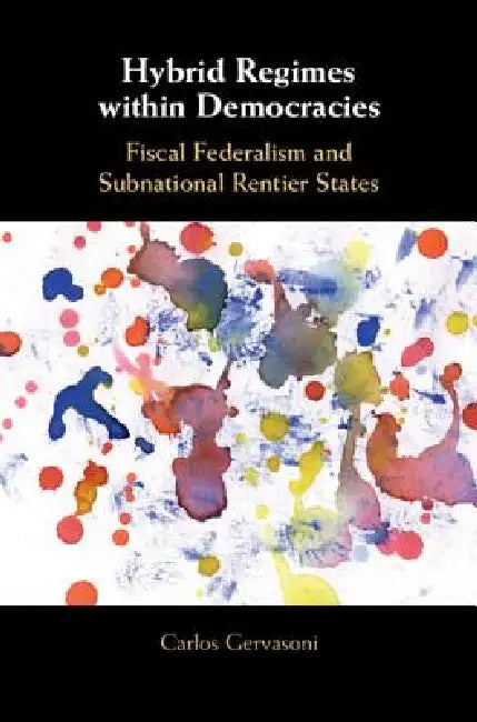Buy Hybrid Regimes Within Democracies (English, Carlos Gervasoni) — BookShops.in