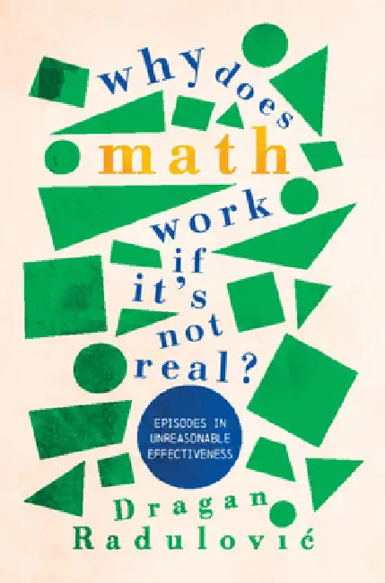 Buy Why Does Math Work ... If It's Not Real? (English, Dragan Radulovic) — BookShops.in