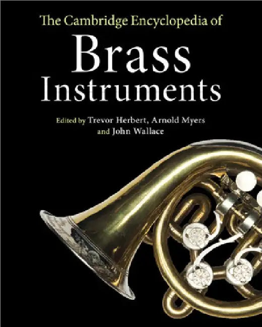 Buy The Cambridge Encyclopedia of Brass Instruments | by Trevor Herbert | Arnold Myers | John Wallace | Cambridge University Press | by Trevor Herbert | Arnold Myers | John Wallace | Cambridge University Press | by Trevor Herbert | Arnold Myers | John Wallace | Cambridge University Press | by Trevor Herbert | Arnold Myers | John Wallace | Cambridge University Press | by Trevor Herbert | Arnold Myers | John Wallace | Cambridge University Press | by Trevor Herbert | Arnold Myers | John Wallace | Cambr — BookShops.in