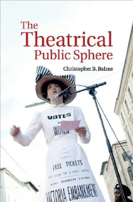 Buy The Theatrical Public Sphere (English, Christopher B. Balme) — BookShops.in