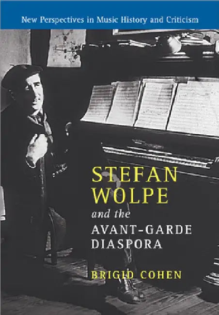 Buy Stefan Wolpe and the Avant-Garde Diaspora (English, Brigid Cohen) — BookShops.in