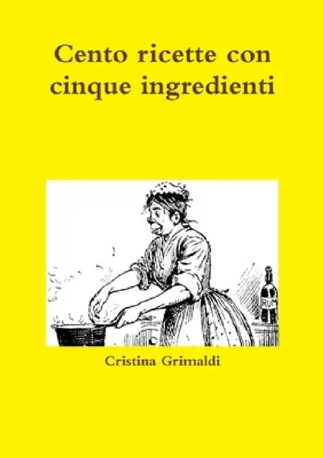 Buy Cento ricette con cinque ingredienti (English, Cristina Grimaldi) — BookShops.in