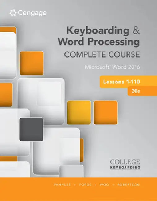 Buy Keyboarding and Word Processing Complete Course Lessons 1-110 | by Susie Vanhuss | Connie Forde | Donna Woo | Cengage Learning | by Susie Vanhuss | Connie Forde | Donna Woo | Cengage Learning | by Susie Vanhuss | Connie Forde | Donna Woo | Cengage Learning | by Susie Vanhuss | Connie Forde | Donna Woo | Cengage Learning | by Susie Vanhuss | Connie Forde | Donna Woo | Cengage Learning | by Susie Vanhuss | Connie Forde | Donna Woo | Cengage Learning | by Susie Vanhuss | Connie Forde | Donna Woo | โ BookShops.in