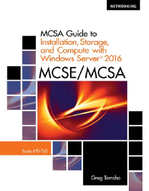 Buy McSa Guide to Installation, Storage, and Compute with Microsoft Windows Server 2016, Exam 70-740 | by Greg Tomsho | Cengage Learning | by Greg Tomsho | Cengage Learning | by Greg Tomsho | Cengage Learning | by Greg Tomsho | Cengage Learning | by Greg Tomsho | Cengage Learning | by Greg Tomsho | Cengage Learning | by Greg Tomsho | Cengage Learning | by Greg Tomsho | Cengage Learning | by Greg Tomsho | Cengage Learning | by Greg Tomsho | Cengage Learning | by Greg Tomsho | Cengage Learning | by Gr — BookShops.in