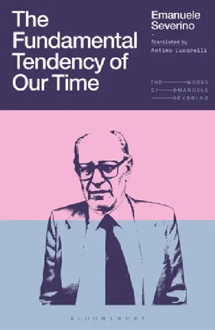 Buy The Fundamental Tendency of Our Time | by Emanuele Severino | Giulio Goggi | Antimo Lucarelli | Bloomsbury Academic | by Emanuele Severino | Giulio Goggi | Antimo Lucarelli | Bloomsbury Academic | by Emanuele Severino | Giulio Goggi | Antimo Lucarelli | Bloomsbury Academic | by Emanuele Severino | Giulio Goggi | Antimo Lucarelli | Bloomsbury Academic | by Emanuele Severino | Giulio Goggi | Antimo Lucarelli | Bloomsbury Academic | by Emanuele Severino | Giulio Goggi | Antimo Lucarelli | Bloomsbur — BookShops.in