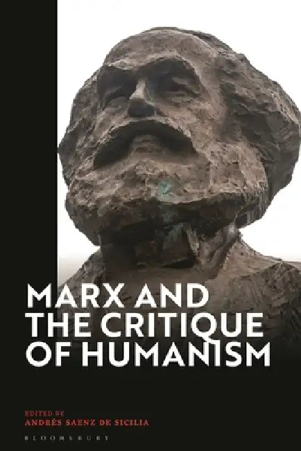 Buy Marx and the Critique of Humanism (English, Andres Saenz de Sicilia) — BookShops.in