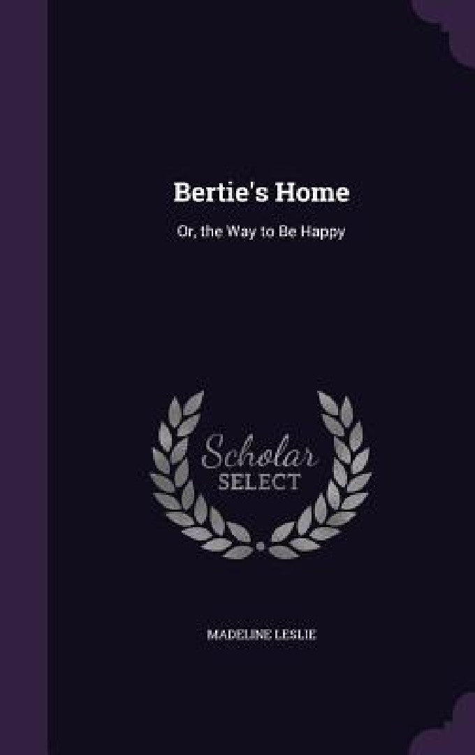 Buy Bertie's Home (English, Madeline Leslie) — BookShops.in