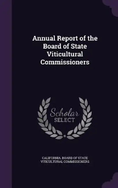 Buy Annual Report of the Board of State Viticultural Commissioners (English, California Board of State Viticultural) β BookShops.in