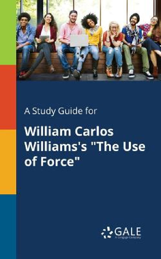 Buy A Study Guide for William Carlos Williams's "The Use of Force" (English, Cengage Learning Gale) — BookShops.in