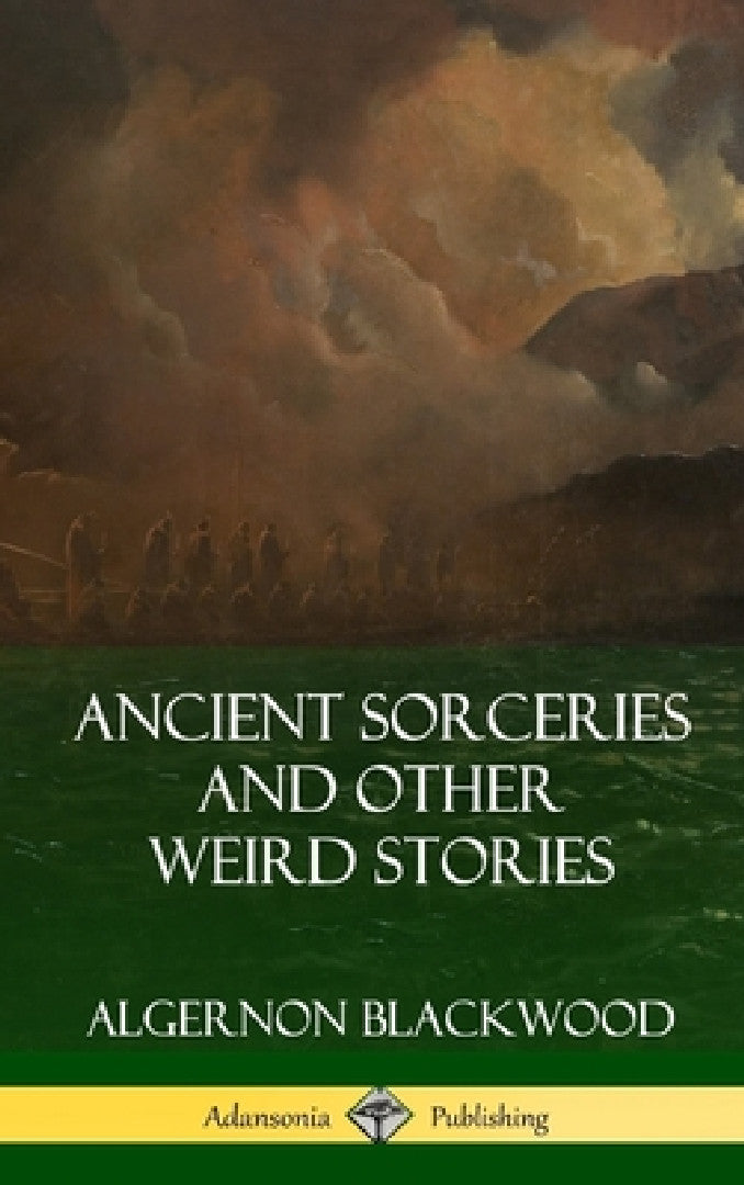 Buy Ancient Sorceries and Other Weird Stories (Hardcover) (English, Algernon Blackwood) — BookShops.in