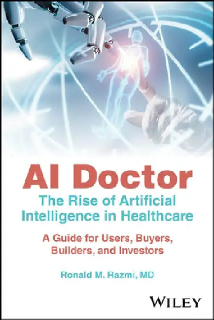 Buy AI Doctor - The Rise of Artificial Intelligence in Healthcare | by Ronald M. Razmi | Wiley | by Ronald M. Razmi | Wiley | by Ronald M. Razmi | Wiley | by Ronald M. Razmi | Wiley | by Ronald M. Razmi | Wiley | by Ronald M. Razmi | Wiley | by Ronald M. Razmi | Wiley | by Ronald M. Razmi | Wiley | by Ronald M. Razmi | Wiley | by Ronald M. Razmi | Wiley | by Ronald M. Razmi | Wiley | by Ronald M. Razmi | Wiley | by Ronald M. Razmi | Wiley | by Ronald M. Razmi | Wiley | by Ronald M. Razmi | Wiley | b — BookShops.in