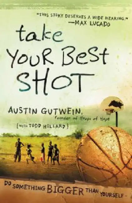 Buy Take Your Best Shot (English, Austin Gutwein | Todd Hillard) β BookShops.in