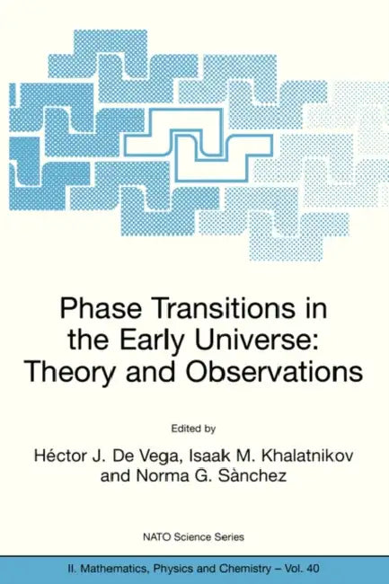 Buy Phase Transitions in the Early Universe | by Héctor J. de Vega | Isaak M. Khalatnikov | Norma G. Sànchez | Springer | by Héctor J. de Vega | Isaak M. Khalatnikov | Norma G. Sànchez | Springer | by Héctor J. de Vega | Isaak M. Khalatnikov | Norma G. Sànchez | Springer | by Héctor J. de Vega | Isaak M. Khalatnikov | Norma G. Sànchez | Springer | by Héctor J. de Vega | Isaak M. Khalatnikov | Norma G. Sànchez | Springer | by Héctor J. de Vega | Isaak M. Khalatnikov | Norma G. Sànchez | Springer | by — BookShops.in