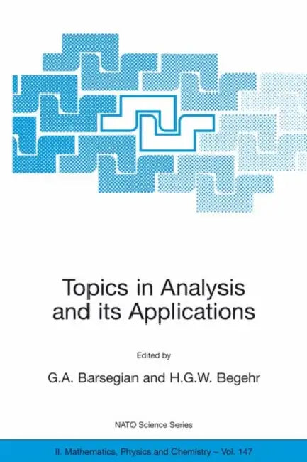 Buy Topics in Analysis and Its Applications | by Grigor A. Barsegian | Heinrich G. W. Begehr | Springer | by Grigor A. Barsegian | Heinrich G. W. Begehr | Springer | by Grigor A. Barsegian | Heinrich G. W. Begehr | Springer | by Grigor A. Barsegian | Heinrich G. W. Begehr | Springer | by Grigor A. Barsegian | Heinrich G. W. Begehr | Springer | by Grigor A. Barsegian | Heinrich G. W. Begehr | Springer | by Grigor A. Barsegian | Heinrich G. W. Begehr | Springer | by Grigor A. Barsegian | Heinrich G. W — BookShops.in