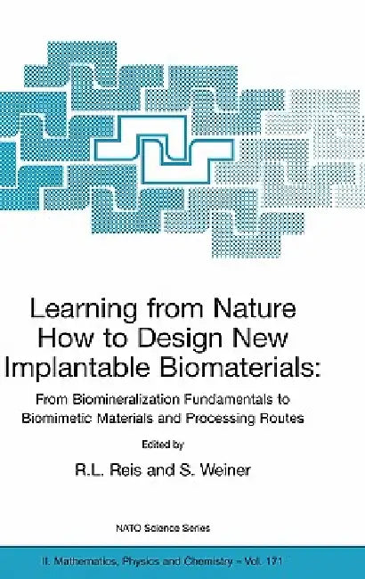 Buy Learning from Nature How to Design New Implantable Biomaterials (English, Rui L. Reis | S. Weiner) — BookShops.in