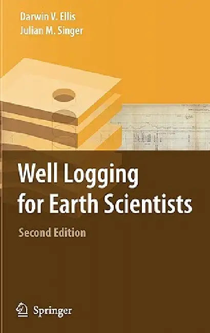 Buy Well Logging for Earth Scientists | by Darwin V. Ellis | Julian M. Singer | Springer | by Darwin V. Ellis | Julian M. Singer | Springer | by Darwin V. Ellis | Julian M. Singer | Springer | by Darwin V. Ellis | Julian M. Singer | Springer | by Darwin V. Ellis | Julian M. Singer | Springer | by Darwin V. Ellis | Julian M. Singer | Springer | by Darwin V. Ellis | Julian M. Singer | Springer | by Darwin V. Ellis | Julian M. Singer | Springer | by Darwin V. Ellis | Julian M. Singer | Springer | by Da — BookShops.in
