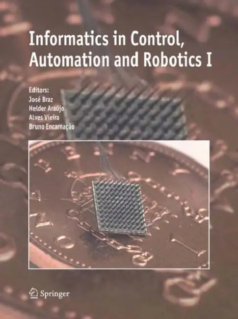 Buy Informatics in Control, Automation and Robotics I (English, José Braz | Helder Araújo | Alves Vieira) — BookShops.in