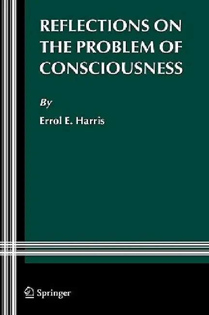 Buy Reflections on the Problem of Consciousness | by Errol E. Harris | Springer | by Errol E. Harris | Springer | by Errol E. Harris | Springer | by Errol E. Harris | Springer | by Errol E. Harris | Springer | by Errol E. Harris | Springer | by Errol E. Harris | Springer | by Errol E. Harris | Springer | by Errol E. Harris | Springer | by Errol E. Harris | Springer | by Errol E. Harris | Springer | by Errol E. Harris | Springer | by Errol E. Harris | Springer | by Errol E. Harris | Springer | by Err — BookShops.in